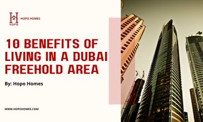 10 Benefits of Living in a Dubai Freehold Area for a Hassle-Free Life