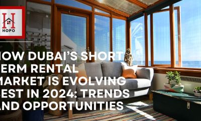 How Dubai’s Short Term Rental Market is Evolving Best in 2024: Trends and Opportunities