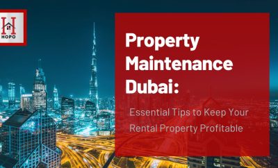 Property Maintenance Dubai : Essential Tips to Keep Your Rental Property Profitable