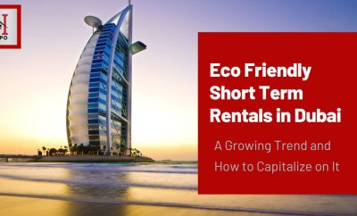 Eco Friendly Short Term Rentals in Dubai : A Growing Trend and How to Capitalize on It