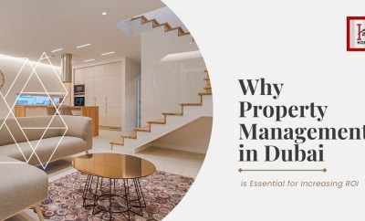 Why Property Management in Dubai is Essential for Increasing ROI