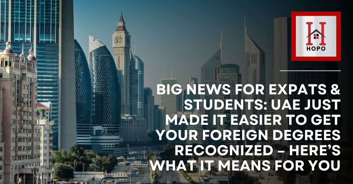 Big News for Expats & Students: UAE Just Made It Easier to Get Your Foreign Degrees Recognized – Here’s What It Means for You!