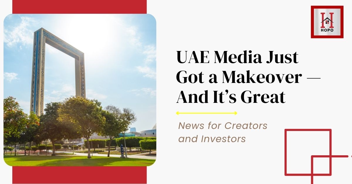 UAE Media Just Got a Makeover — And It’s Great News for Creators and Investors