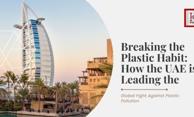 Breaking the Plastic Habit: How the UAE is Leading the Global Fight Against Plastic Pollution