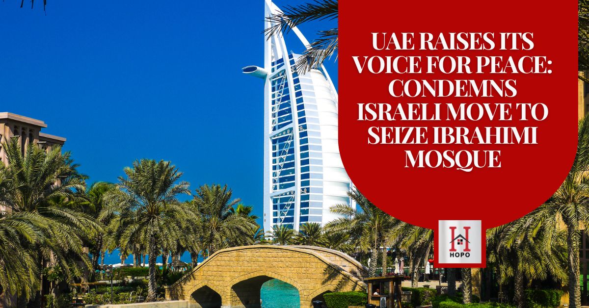 UAE Raises Its Voice for Peace: Condemns Israeli Move to Seize Ibrahimi Mosque