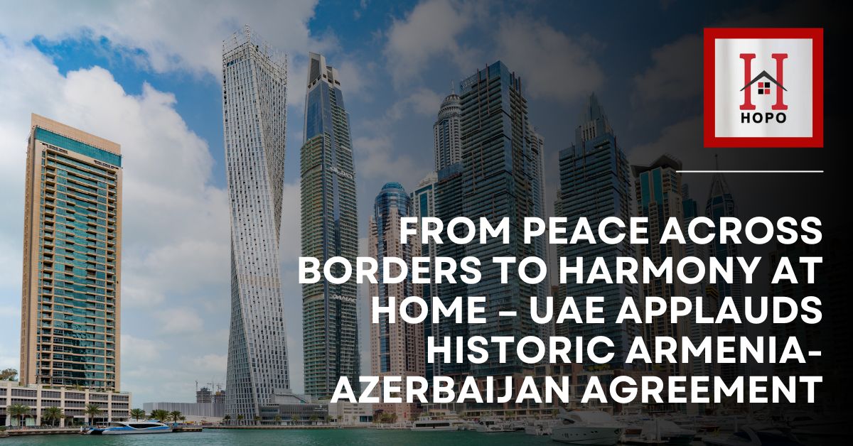 From Peace Across Borders to Harmony at Home – UAE Applauds Historic Armenia-Azerbaijan Agreement