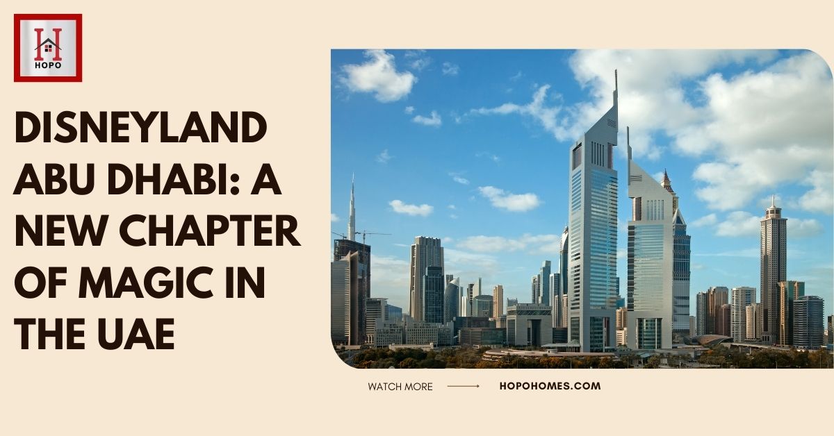 Disneyland Abu Dhabi: A New Chapter of Magic in the UAE