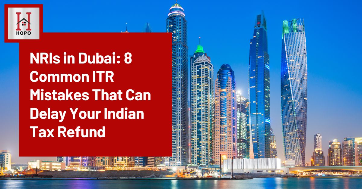 NRIs in Dubai: 8 Common ITR Mistakes That Can Delay Your Indian Tax Refund